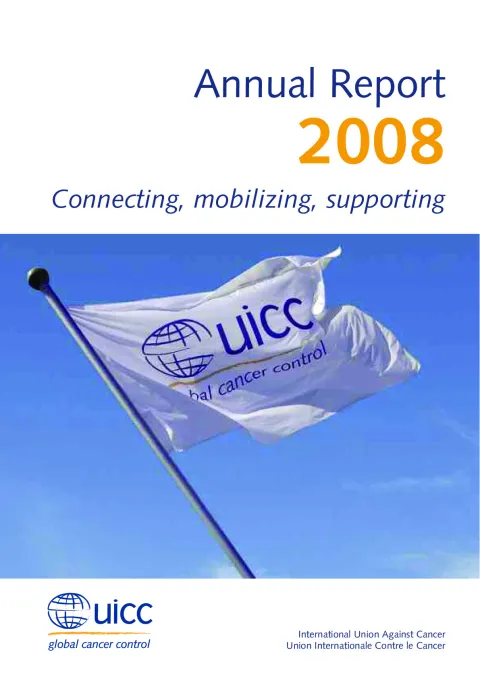 UICC Annual Report 2008: Connecting, mobilizing, supporting
